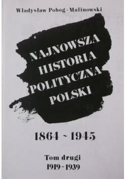 Najnowsza historia polityczna Polski 1864 - 1945 tom II część 1
