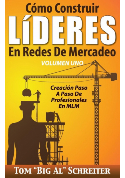 Cómo Construir LíDERES En Redes De Mercadeo Volumen Uno