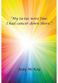 My Ta-Tas Were Fine. I Had Cancer Down There.