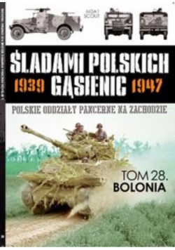 Śladami polskich gąsienic 1939 1947 tom 28 Bolonia