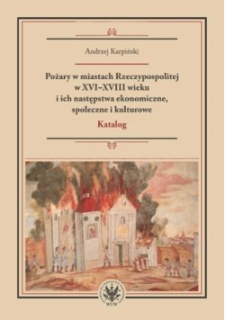 Pożary w miastach Rzeczypospolitej w XVI-XVIII...