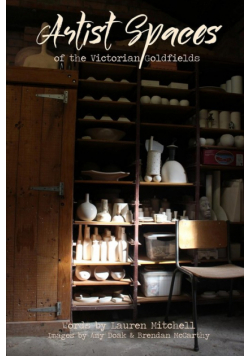 Artist Spaces Of The Victorian Goldfields