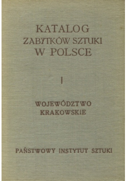Katalog Zabytków Sztuki W Polsce tom I Województwo Krakowskie