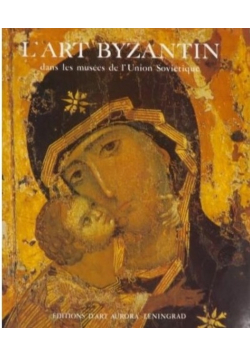 L art byzantin dans les musees de l Uniom sovietique