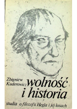 Wolność i historia Studia o filozofii Hegla i jej losach
