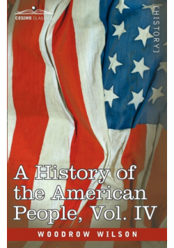 A History of the American People - In Five Volumes, Vol. IV