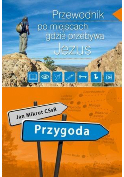 Przygoda. Przew.po miejscach, gdzie przebywa Jezus