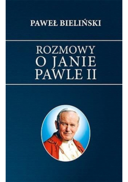 Rozmowy o Janie Pawle II