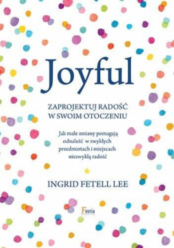 Joyful. Zaprojektuj radość w swoim otoczeniu
