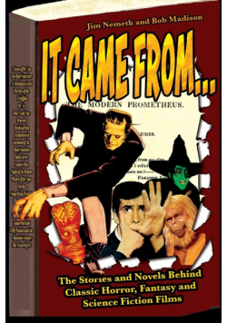 It Came From ...The Stories and Novels Behind Classic Horror, Fantasy and Science Fiction Films