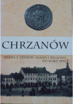 Chrzanów studia z dziejów miasta i regionu do roku 1939