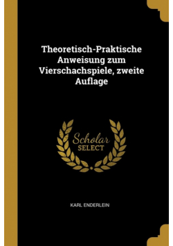 Theoretisch-Praktische Anweisung zum Vierschachspiele, zweite Auflage
