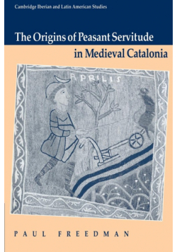 The Origins of Peasant Servitude in Medieval Catalonia