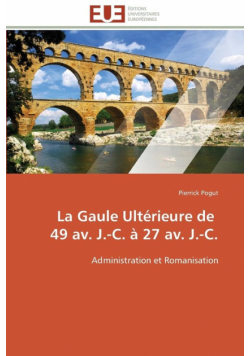 La gaule ultérieure de   49 av. j.-c. à 27 av. j.-c.