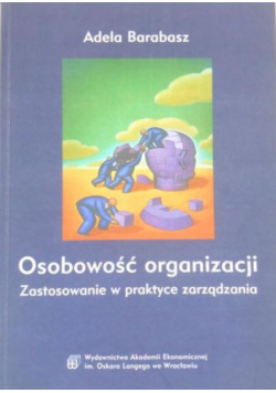 Osobowość organizacji Zastosowanie w praktyce zarządzania