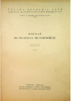 Poznań we wczesnym średniowieczu tom I