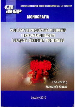 Problemy bezpieczeństwa w budowie i eksploatacji maszyn i urządzeń górnictwa podziemnego