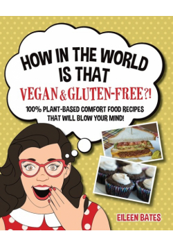 How in the World Is That Vegan & Gluten-free?!