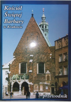 Kościół Świętej Barbary w Krakowie przewodnik