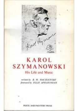 Karol Szymanowski His Life and Music dedykacja autora