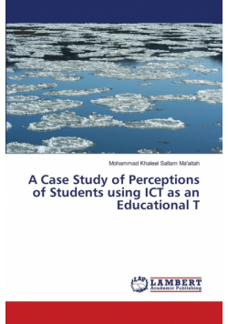 A Case Study of Perceptions of Students using ICT as an Educational T