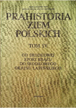 Prahistoria ziem polskich Tom IV