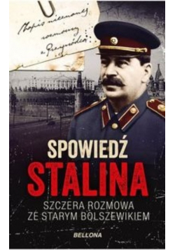Spowiedź Stalina Szczera rozmowa ze starym Bolszewikiem