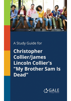 A Study Guide for Christopher Collier/James Lincoln Collier's "My Brother Sam Is Dead"