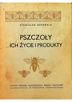 Pszczoły Ich życie i produkty 1947 r.
