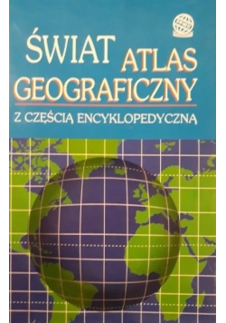 Świat Atlas geograficzny z częścią encyklopedyczną