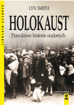 Holokaust Prawdziwe historie ocalonych