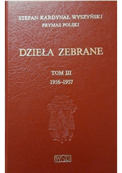 Wyszyński Dzieła zebrane Tom III 1956 1967