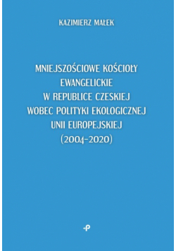Mniejszościowe kościoły ewangelickie w Republice Czeskiej wobec polityki ekologicznej Unii Europejskiej