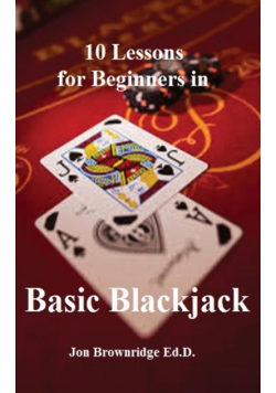 10 Lessons for Beginners in Basic Blackjack