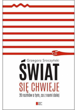 Świat się chwieje. 20 rozmów o tym, co z nami...