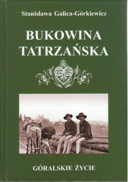 Bukowina Tatrzańska Góralskie życie