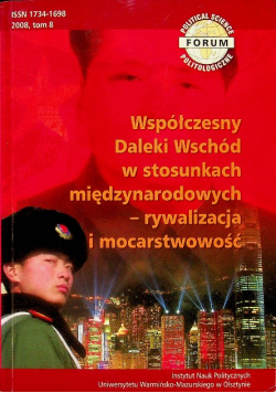 Forum politologiczne Tom 8 Współczesny Daleki Wschód w stosunkach międzynarodowych - rywalizacja i mocarstwowość