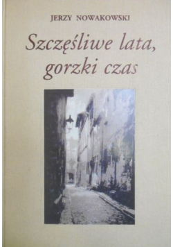 Szczęśliwe lata, gorzki czas