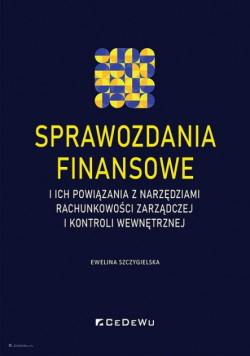 Sprawozdania finansowe i ich powiązania z narzędziami rachunkowości zarządczej i kontroli wewnętrznej