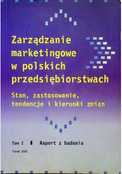 Zarządzanie marketingowe w polskich przedsiębiorstwach tom I