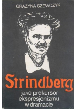 Strindberg jako prekursor ekspresjonizmu w dramacie