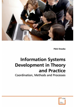 Information Systems Development in Theory and Practice