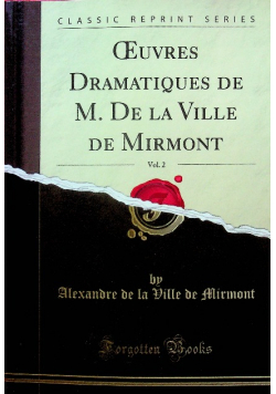 Oeuvres dramatiques de M De La Ville De Mirmont Tome 2 Reprint z 1846 r