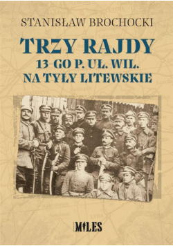 Trzy rajdy 13-go p. uł. wil. na tyły litewskie