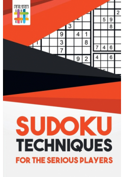 Sudoku Techniques for the Serious Players