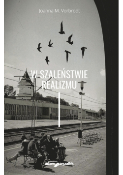 W szaleństwie realizmu