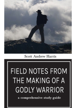Field Notes from The Making of a Godly Warrior