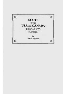 Scots in the USA and Canada, 1825-1875. Part Four