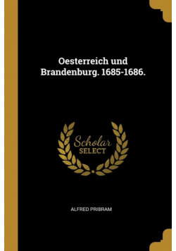 Oesterreich und Brandenburg. 1685-1686.