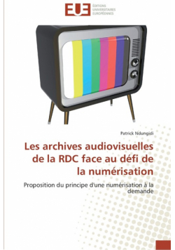 Les archives audiovisuelles de la rdc face au défi de la numérisation
